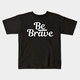 Be Brave - Christian Kids T-Shirt